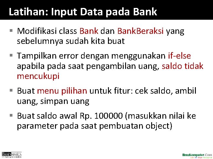 Latihan: Input Data pada Bank § Modifikasi class Bank dan Bank. Beraksi yang sebelumnya