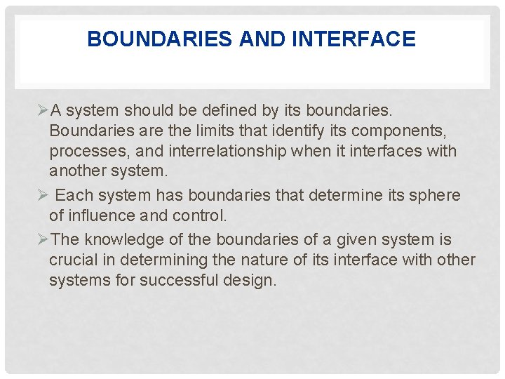 BOUNDARIES AND INTERFACE ØA system should be defined by its boundaries. Boundaries are the