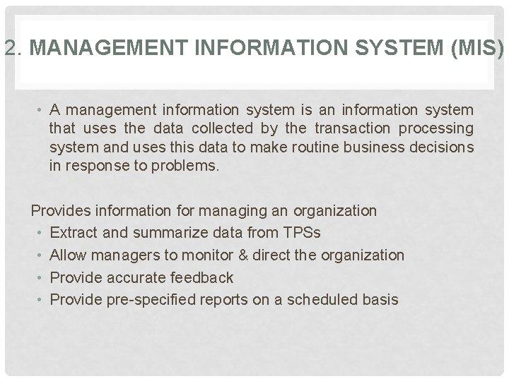 2. MANAGEMENT INFORMATION SYSTEM (MIS) • A management information system is an information system