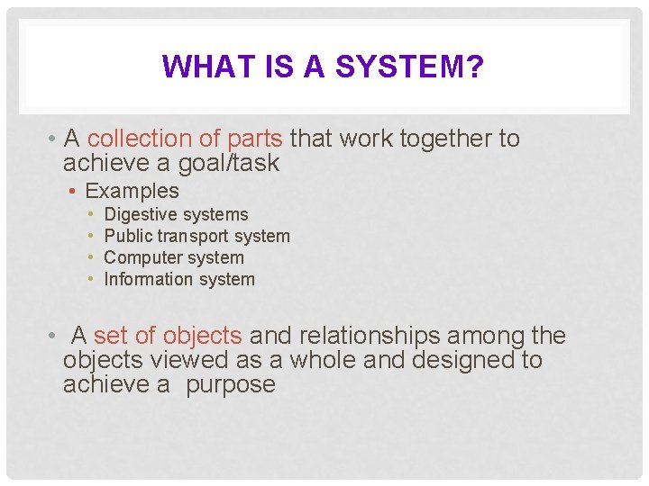 WHAT IS A SYSTEM? • A collection of parts that work together to achieve