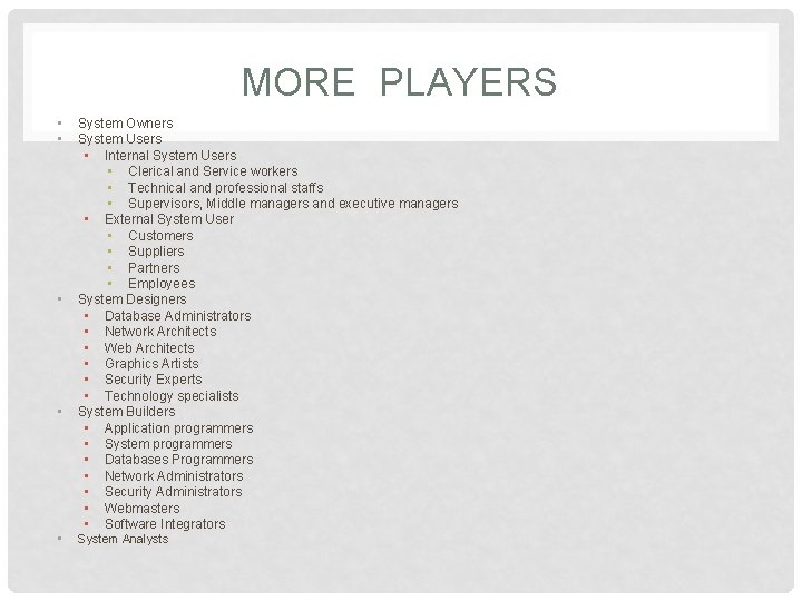 MORE PLAYERS • • • System Owners System Users • Internal System Users •