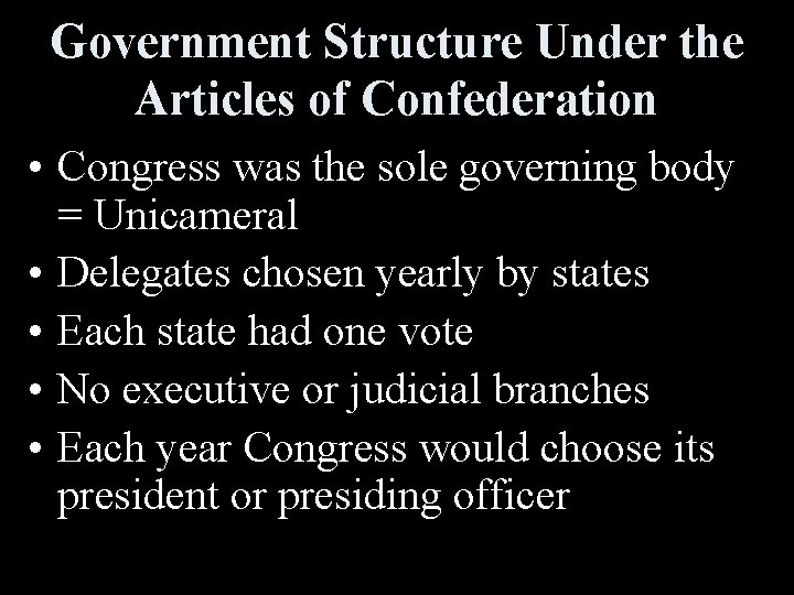 Government Structure Under the Articles of Confederation • Congress was the sole governing body