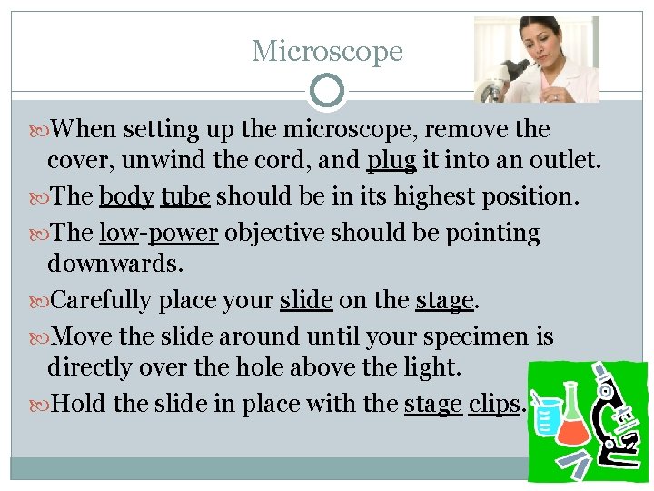 Microscope When setting up the microscope, remove the cover, unwind the cord, and plug