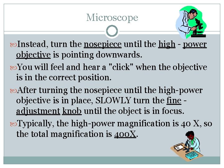 Microscope Instead, turn the nosepiece until the high - power objective is pointing downwards.
