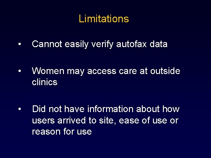 Limitations • Cannot easily verify autofax data • Women may access care at outside