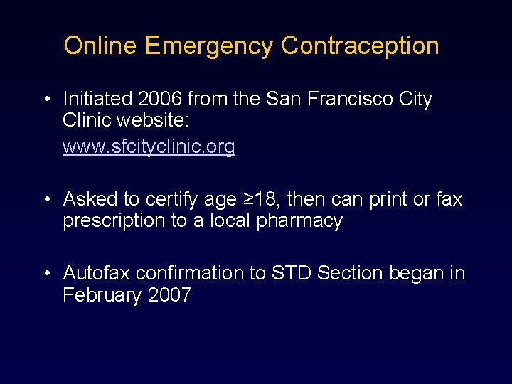Online Emergency Contraception • Initiated 2006 from the San Francisco City Clinic website: www.