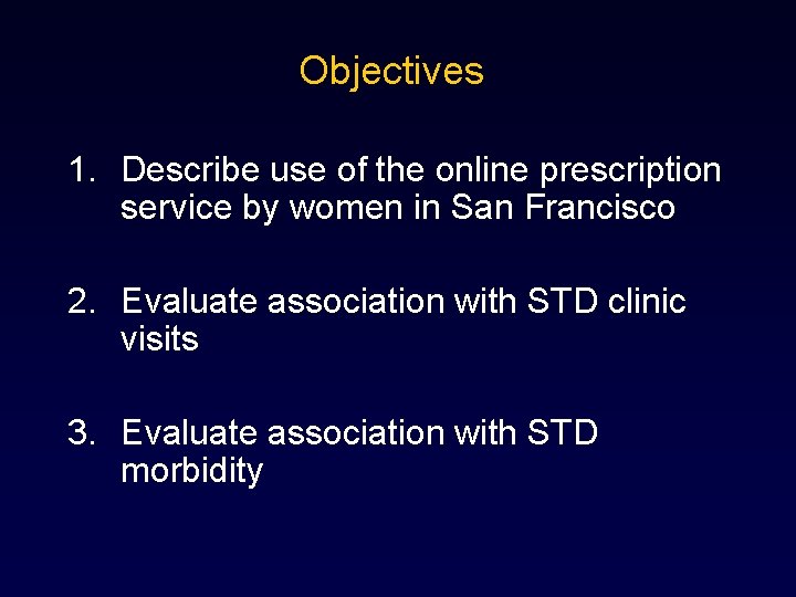 Objectives 1. Describe use of the online prescription service by women in San Francisco