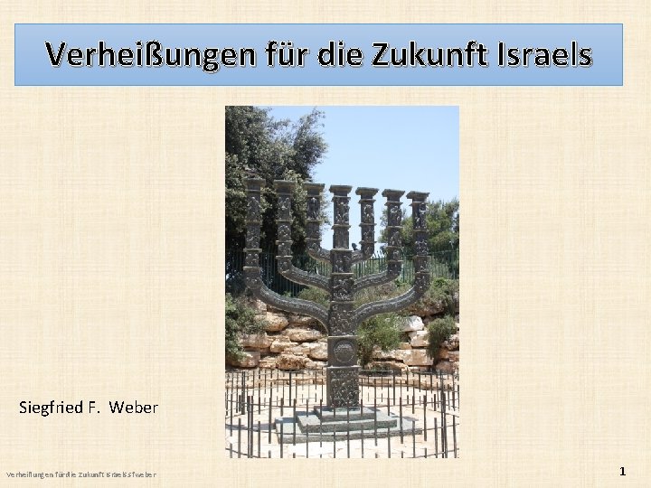 Verheißungen für die Zukunft Israels Siegfried F. Weber Verheißungen für die Zukunft Israels. sfweber