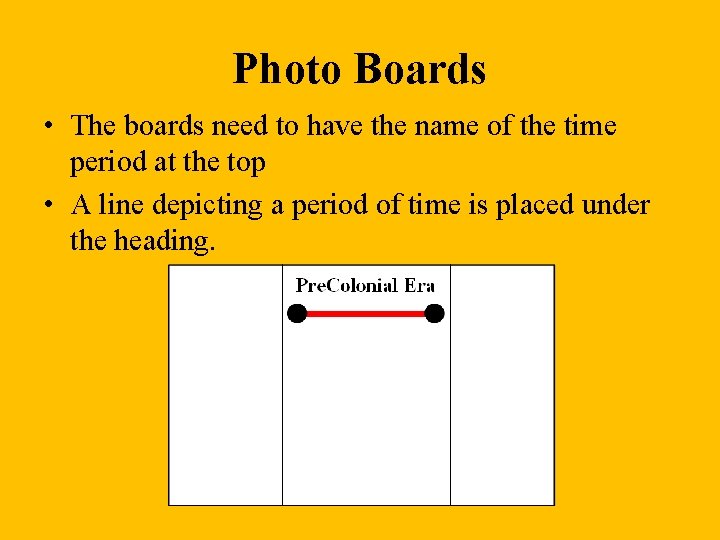 Photo Boards • The boards need to have the name of the time period