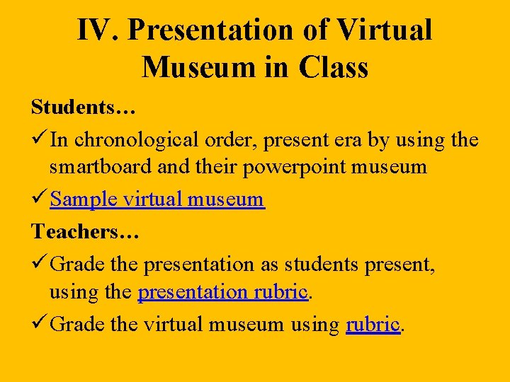 IV. Presentation of Virtual Museum in Class Students… ü In chronological order, present era