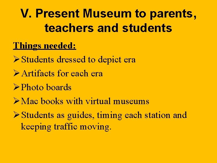 V. Present Museum to parents, teachers and students Things needed: Ø Students dressed to