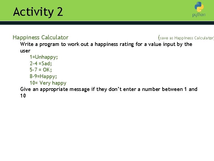 Activity 2 Happiness Calculator (save as Happiness Calculator) to Python Write a program to