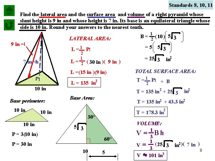 Standards 8, 10, 11 Find the lateral area and the surface area and volume