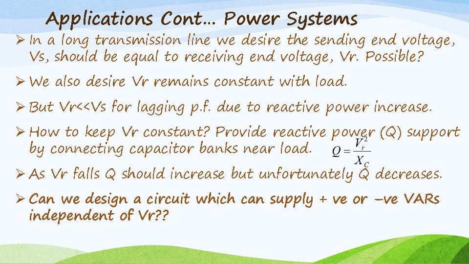 Applications Cont… Power Systems Ø In a long transmission line we desire the sending