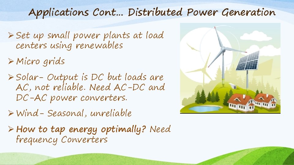 Applications Cont… Distributed Power Generation Ø Set up small power plants at load centers