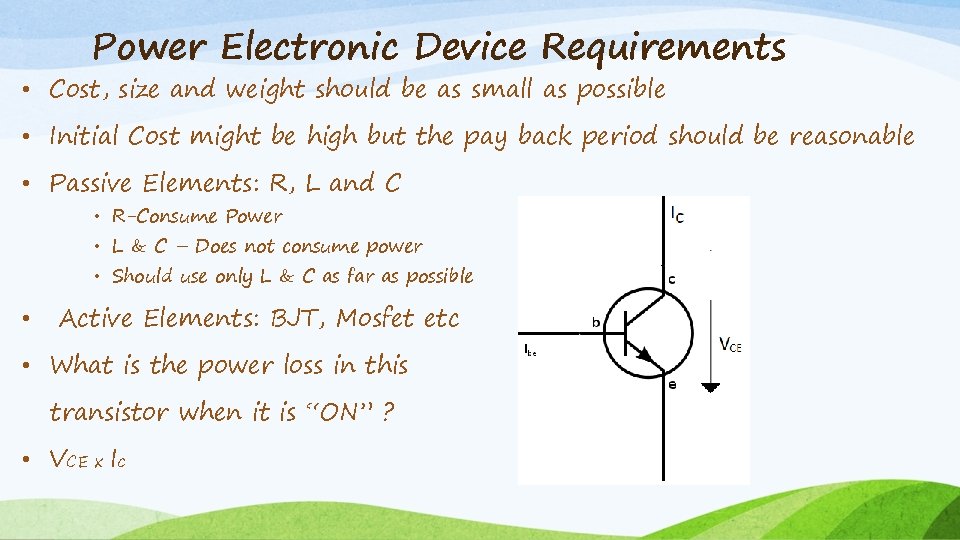 Power Electronic Device Requirements • Cost, size and weight should be as small as