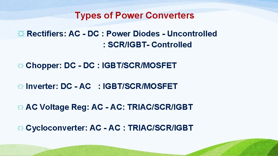 Types of Power Converters ☼ Rectifiers: AC - DC : Power Diodes - Uncontrolled