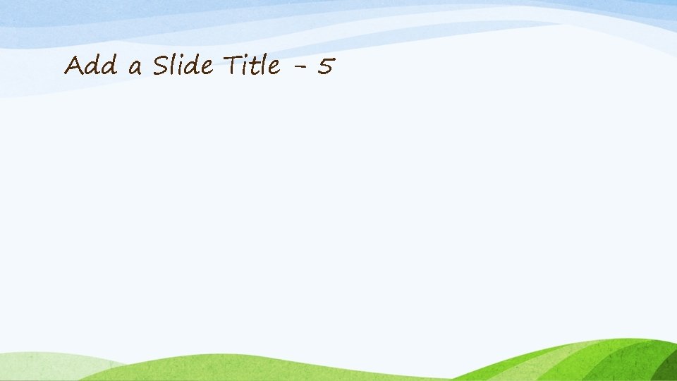 Add a Slide Title - 5 