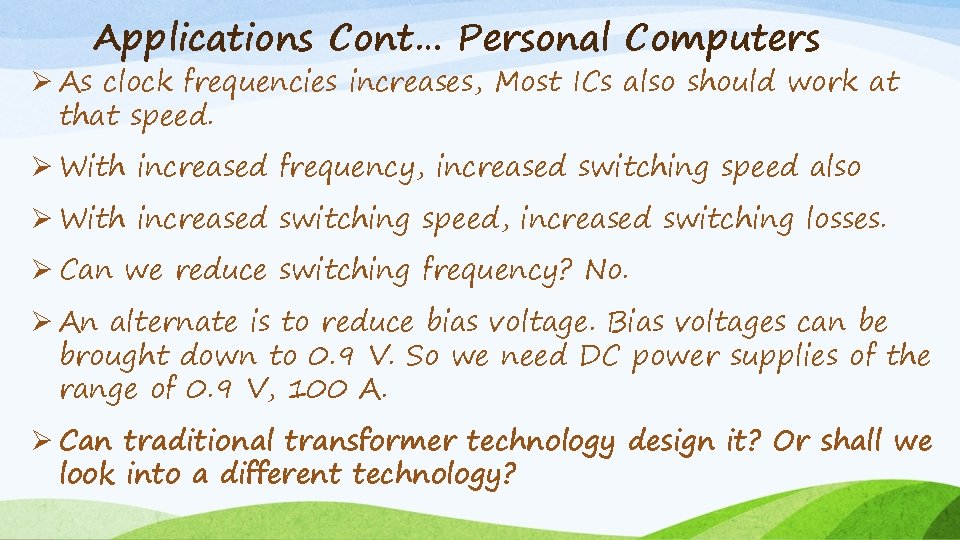 Applications Cont… Personal Computers Ø As clock frequencies increases, Most ICs also should work