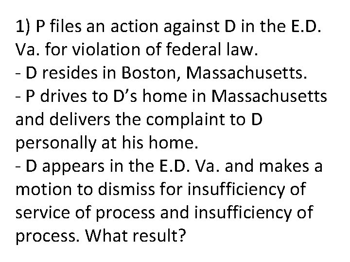 1) P files an action against D in the E. D. Va. for violation