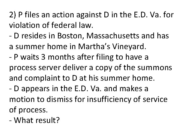 2) P files an action against D in the E. D. Va. for violation