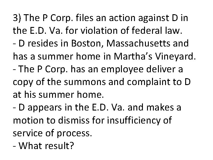 3) The P Corp. files an action against D in the E. D. Va.