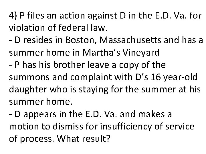 4) P files an action against D in the E. D. Va. for violation