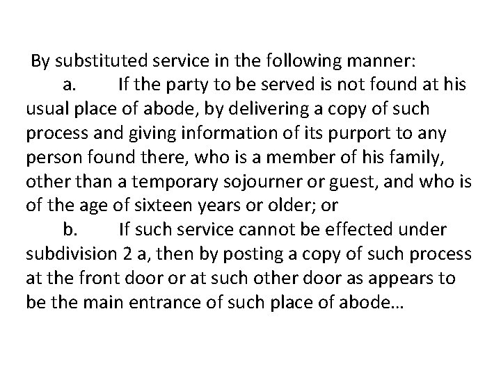 By substituted service in the following manner: a. If the party to be served