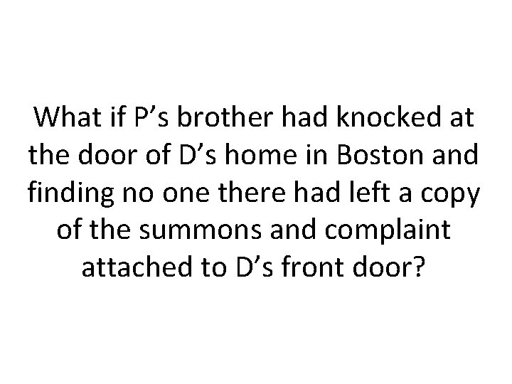 What if P’s brother had knocked at the door of D’s home in Boston