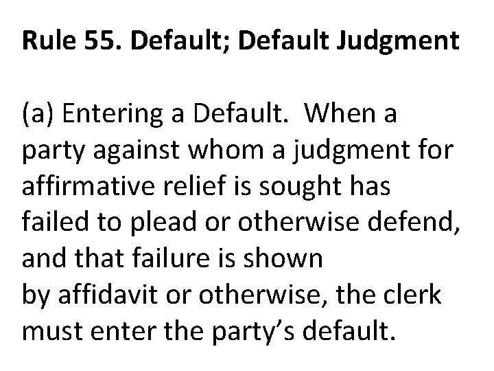 Rule 55. Default; Default Judgment (a) Entering a Default. When a party against whom