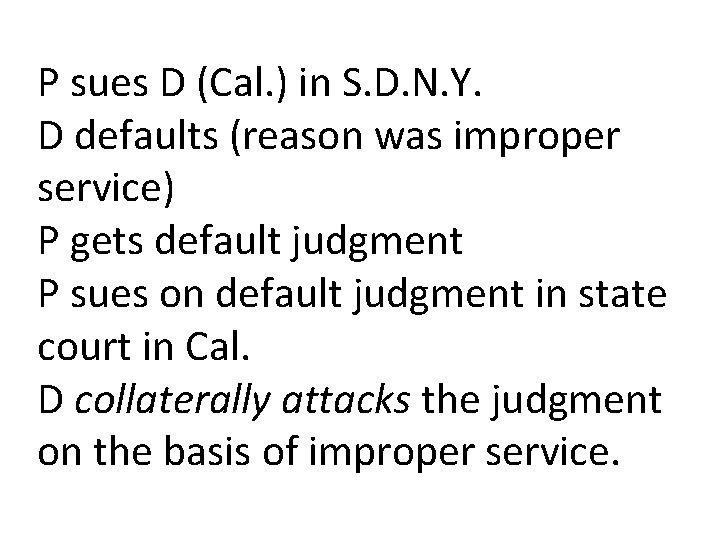 P sues D (Cal. ) in S. D. N. Y. D defaults (reason was