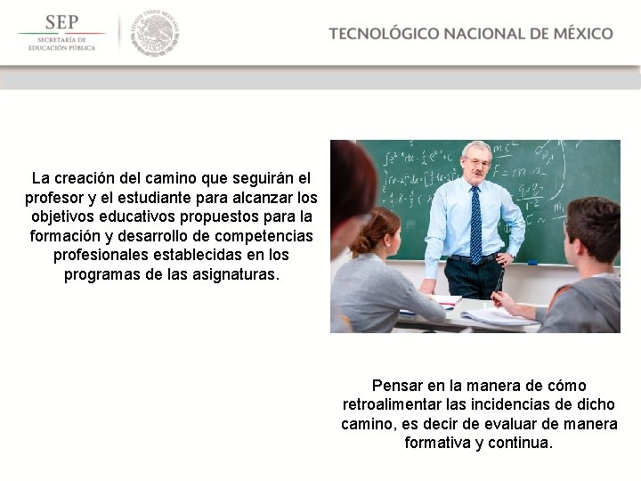 La creación del camino que seguirán el profesor y el estudiante para alcanzar los