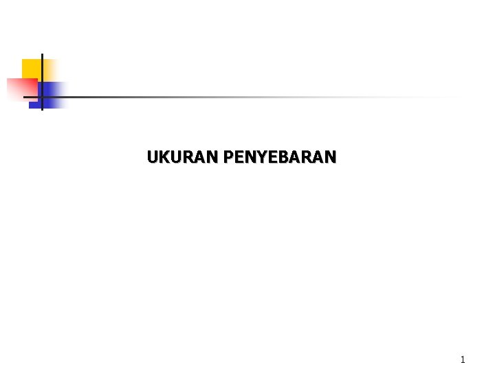 UKURAN PENYEBARAN 1 