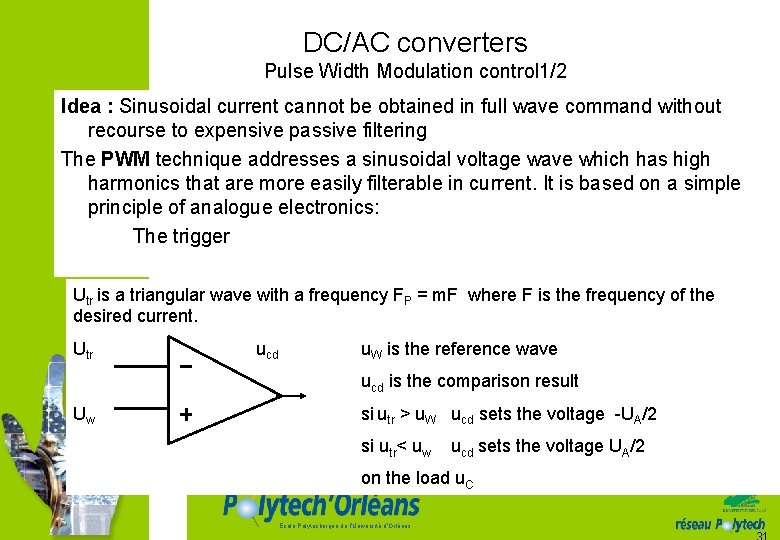 DC/AC converters Pulse Width Modulation control 1/2 Idea : Sinusoidal current cannot be obtained