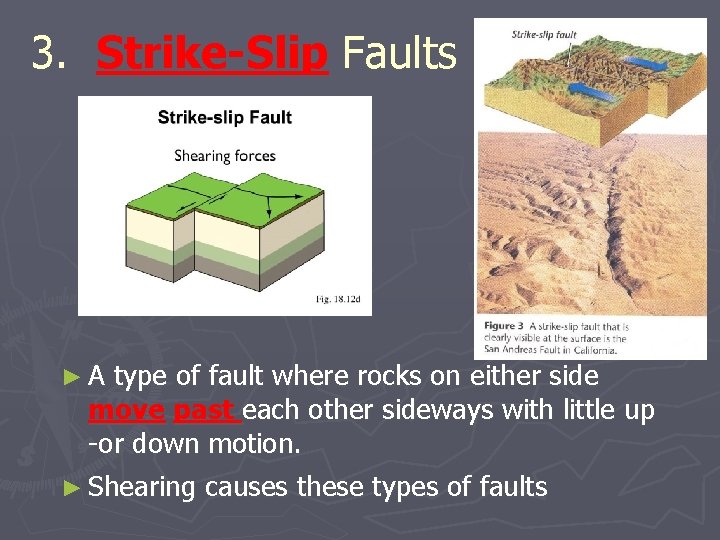 3. Strike-Slip Faults ►A type of fault where rocks on either side move past