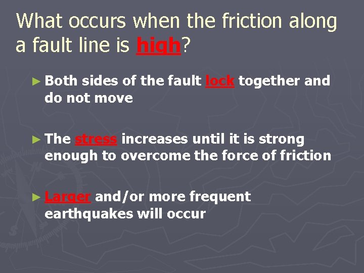 What occurs when the friction along a fault line is high? ► Both sides