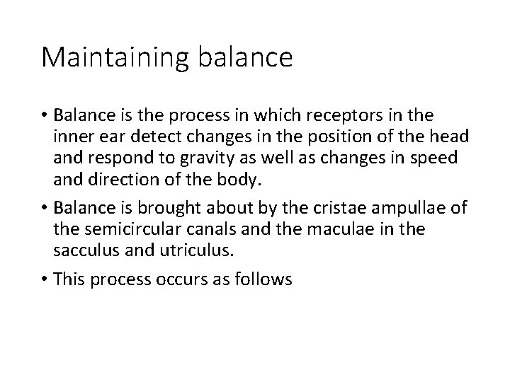 Maintaining balance • Balance is the process in which receptors in the inner ear