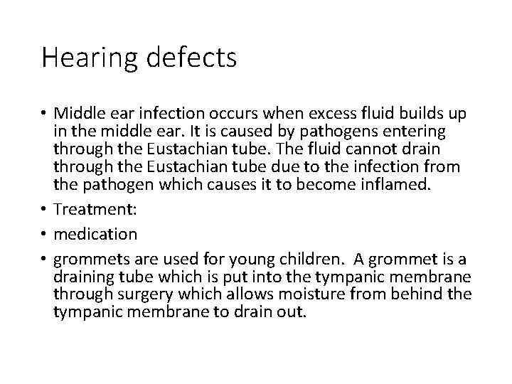 Hearing defects • Middle ear infection occurs when excess fluid builds up in the