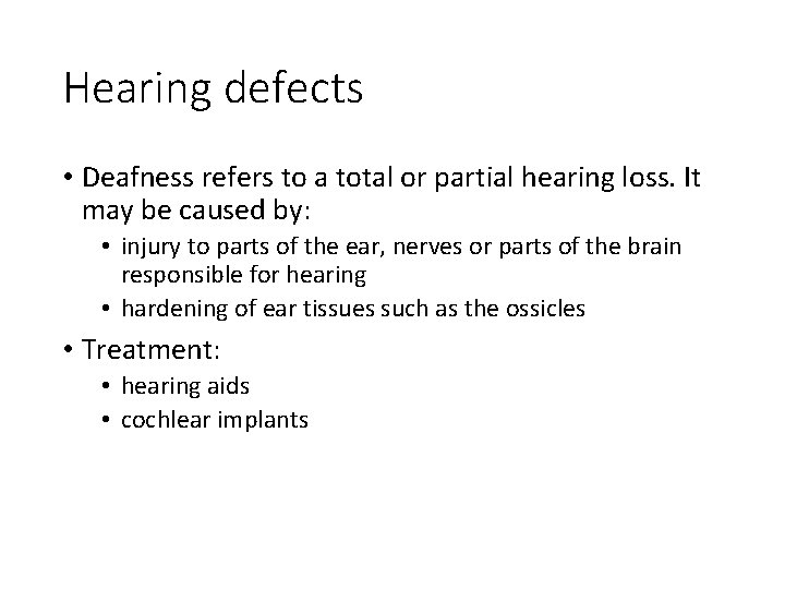 Hearing defects • Deafness refers to a total or partial hearing loss. It may