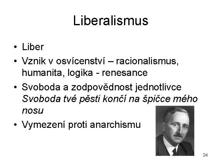 Liberalismus • Liber • Vznik v osvícenství – racionalismus, humanita, logika - renesance •