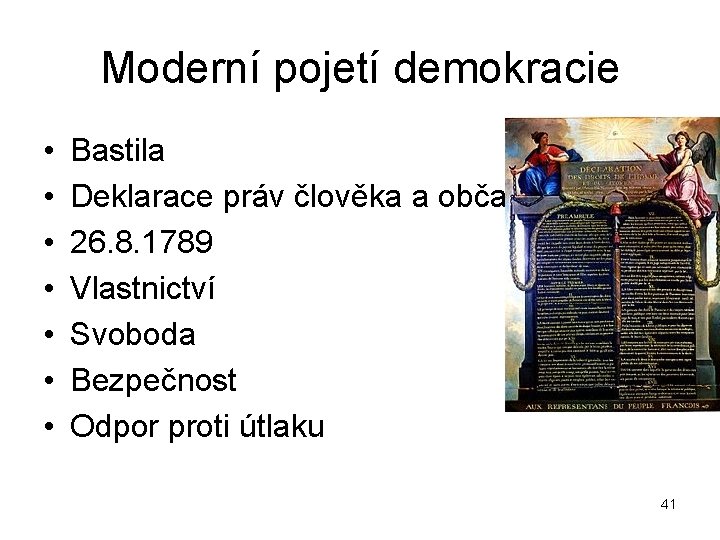 Moderní pojetí demokracie • • Bastila Deklarace práv člověka a občana 26. 8. 1789