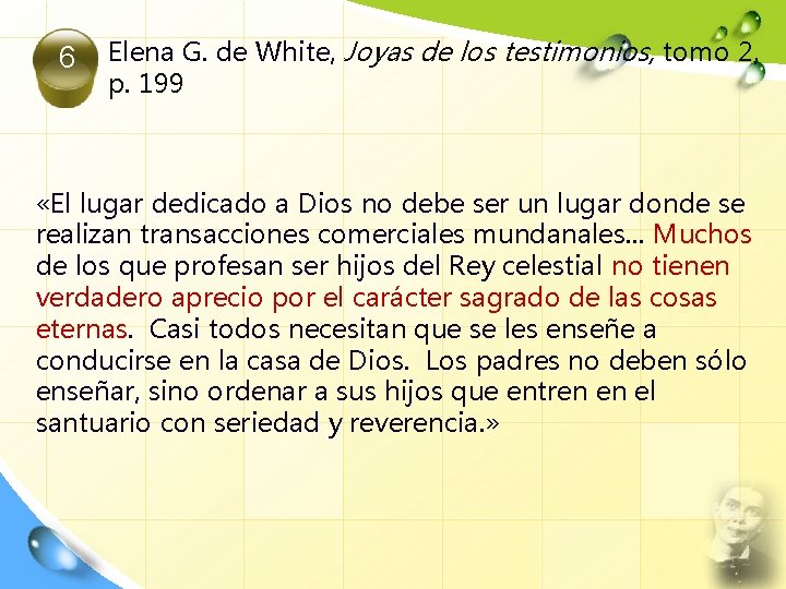 6 Elena G. de White, Joyas de los testimonios, tomo 2, p. 199 «El