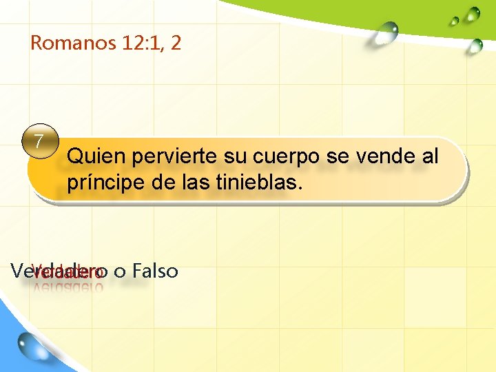 Romanos 12: 1, 2 7 Quien pervierte su cuerpo se vende al príncipe de