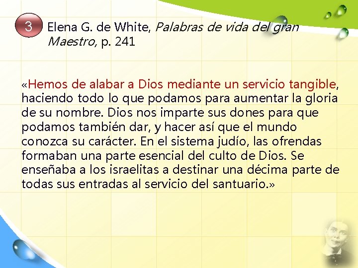 3 Elena G. de White, Palabras de vida del gran Maestro, p. 241 «Hemos