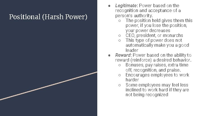 ● Positional (Harsh Power) ● Legitimate: Power based on the recognition and acceptance of