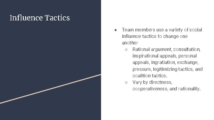 Influence Tactics ● Team members use a variety of social influence tactics to change