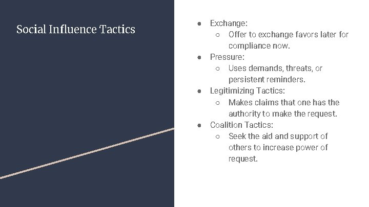 Social Influence Tactics ● ● Exchange: ○ Offer to exchange favors later for compliance