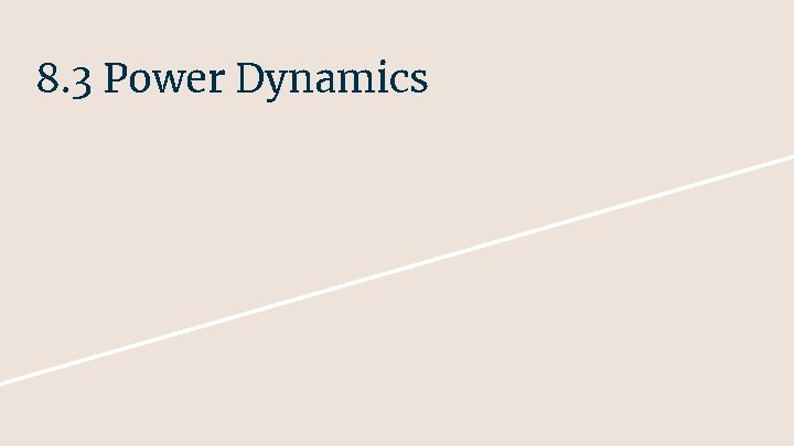 8. 3 Power Dynamics 