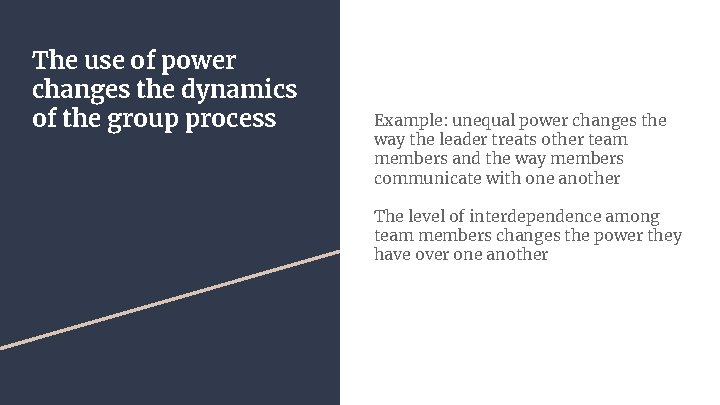 The use of power changes the dynamics of the group process Example: unequal power