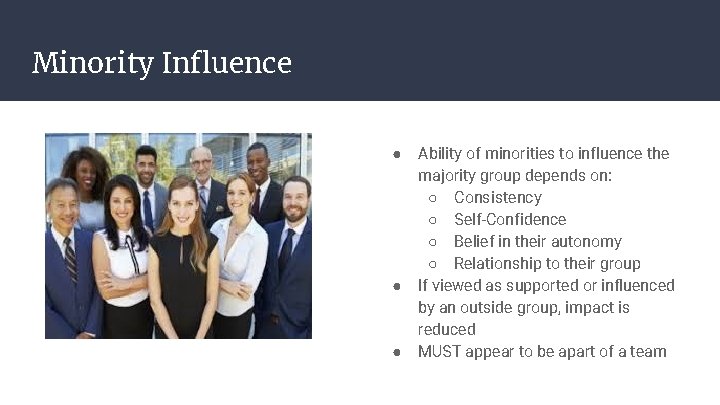 Minority Influence ● ● ● Ability of minorities to influence the majority group depends